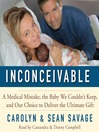 Inconceivable (MP3): A Medical Mistake, the Baby We Couldn't Keep, and Our Choice to Deliver the Ultimate Gift